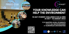 Image presents the infographic which states: YOUR KNOWLEDGE CAN HELP THE ENVIRONMENT. 10-day student challenge at ESI and CERN 25 July to 3 August 2023. For master-level students from all backgrounds at european universities.